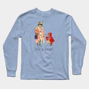 It's A Trap! Long Sleeve T-Shirt